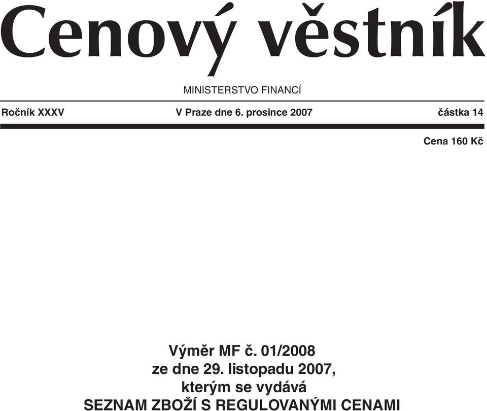 prosince 2007 částka 14 Cena 160 Kč Výměr MF č.