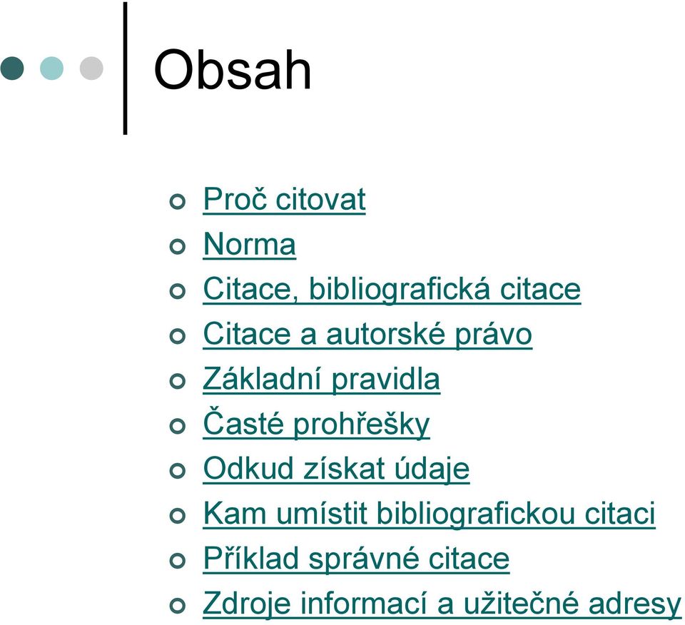 prohřešky Odkud získat údaje Kam umístit