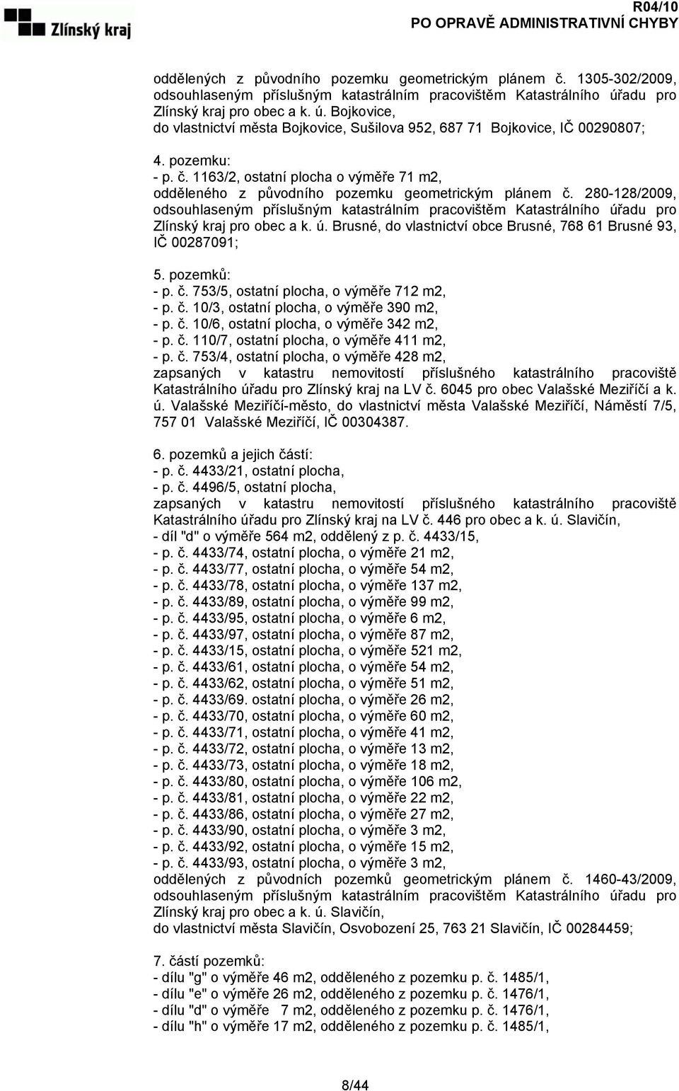 1163/2, ostatní plocha o výměře 71 m2, odděleného z původního pozemku geometrickým plánem č.