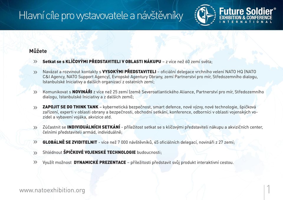 ostatních zemí; Komunikovat s NOVINÁŘI z více než 25 zemí (země Severoatlantického Aliance, Partnerství pro mír, Středozemního dialogu, Istanbulské Iniciativy a z dalších zemí); ZAPOJIT SE DO THINK