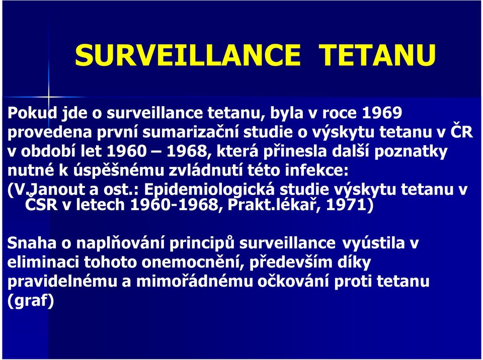 Janout a ost.: Epidemiologická studie výskytu tetanu v ČSR v letech 1960-1968, Prakt.