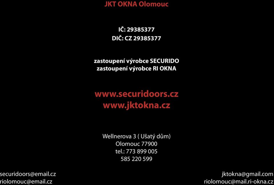 cz Wellnerova 3 ( Ušatý dům) Olomouc 77900 tel.