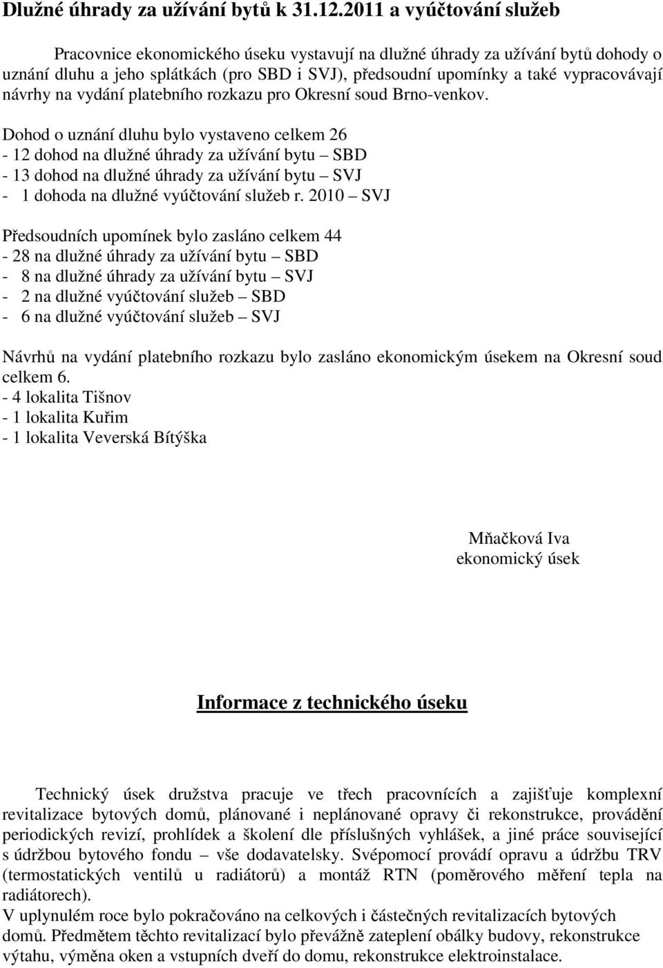 návrhy na vydání platebního rozkazu pro Okresní soud Brno-venkov.