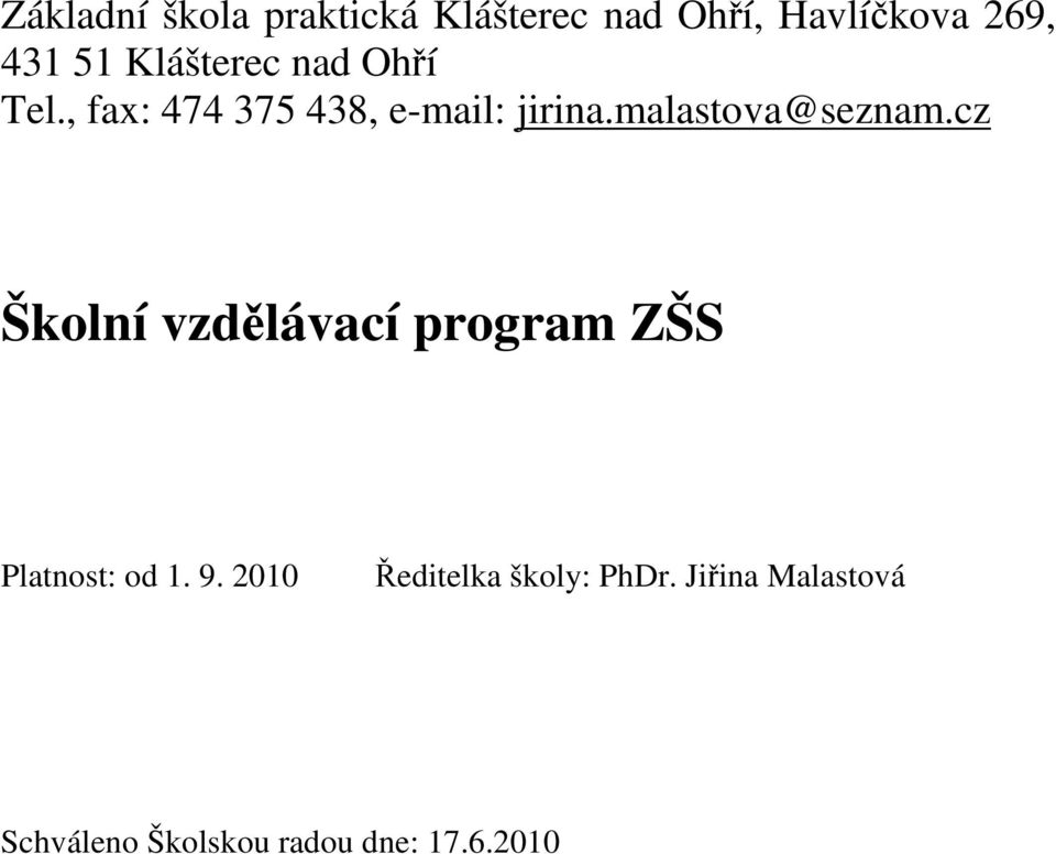 malastova@seznam.cz Školní vzdělávací program ZŠS Platnost: od 1. 9.