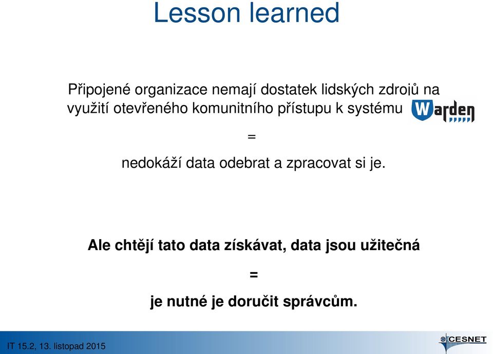 nedokáží data odebrat a zpracovat si je.