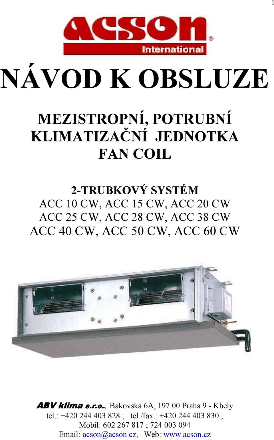 60 CW ABV klima s.r.o., Bakovská 6A, 197 00 Praha 9 - Kbely tel.: +420 244 403 828 ; tel.