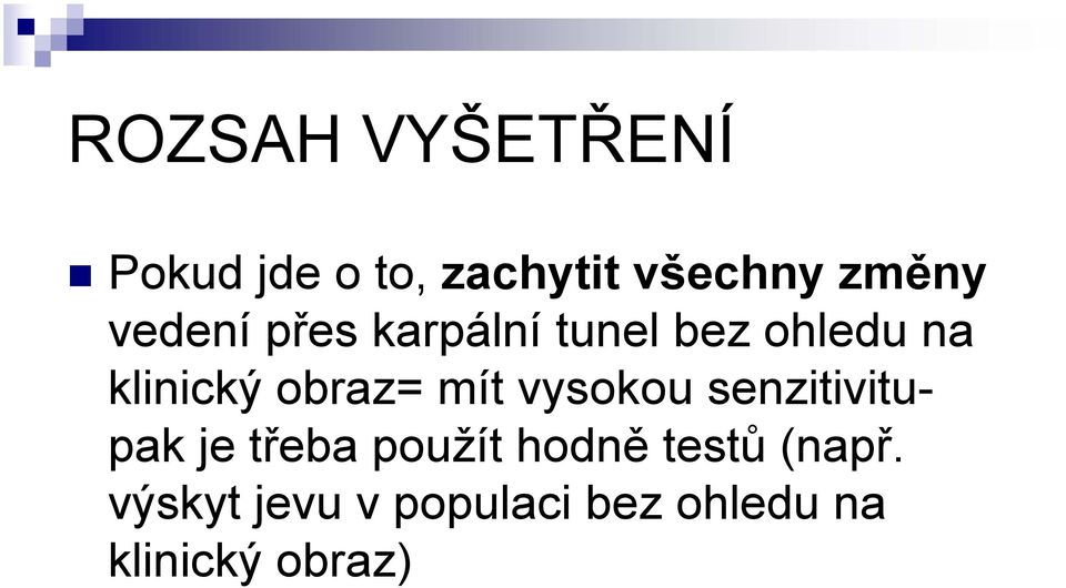 mít vysokou senzitivitupak je třeba použít hodně testů