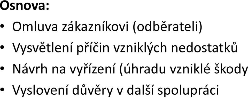 vzniklých nedostatků Návrh na vyřízení