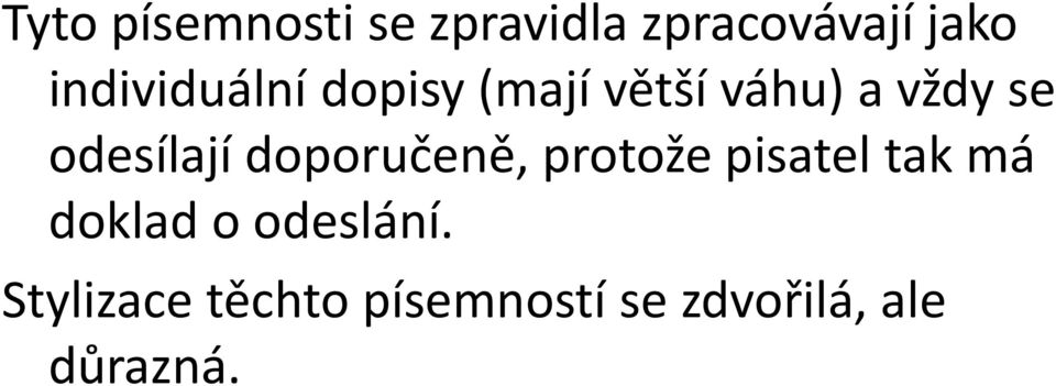 odesílají doporučeně, protože pisatel tak má doklad