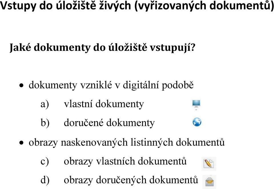 dokumenty vzniklé v digitální podobě a) vlastní dokumenty b)