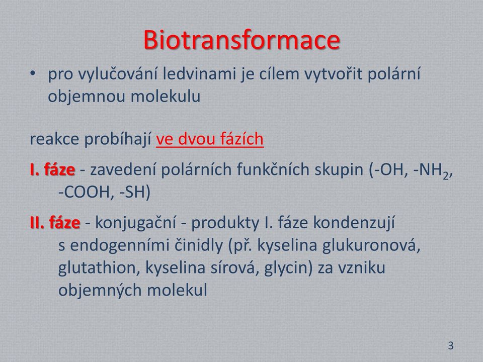 fáze - zavedení polárních funkčních skupin (-H, -NH 2, -CH, -SH) II.