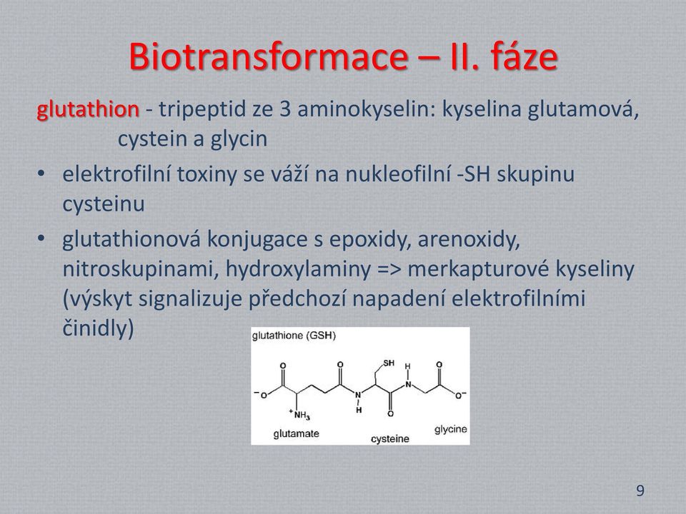 elektrofilní toxiny se váží na nukleofilní -SH skupinu cysteinu glutathionová