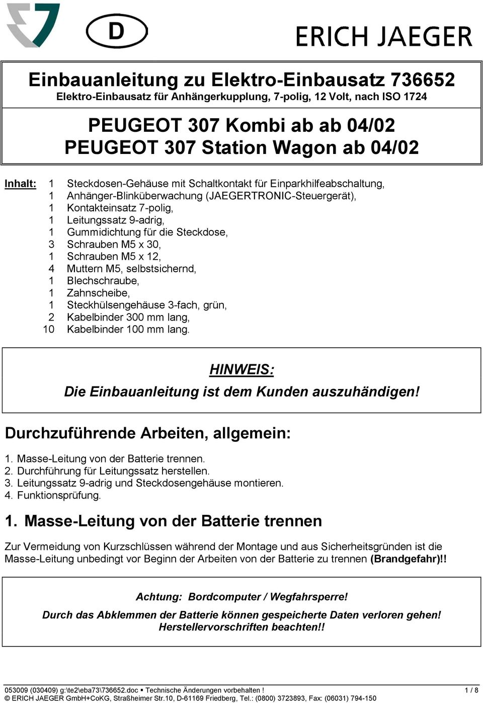 Steckdose, 3 Schrauben M5 x 30, 1 Schrauben M5 x 12, 4 Muttern M5, selbstsichernd, 1 Blechschraube, 1 Zahnscheibe, 1 Steckhülsengehäuse 3-fach, grün, 2 Kabelbinder 300 mm lang, 10 Kabelbinder 100 mm