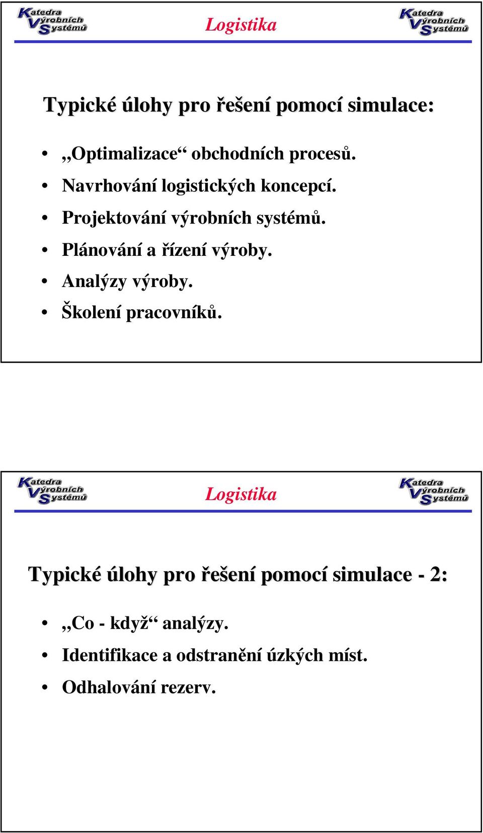 Plánování a řízení výroby. Analýzy výroby. Školení pracovníků.