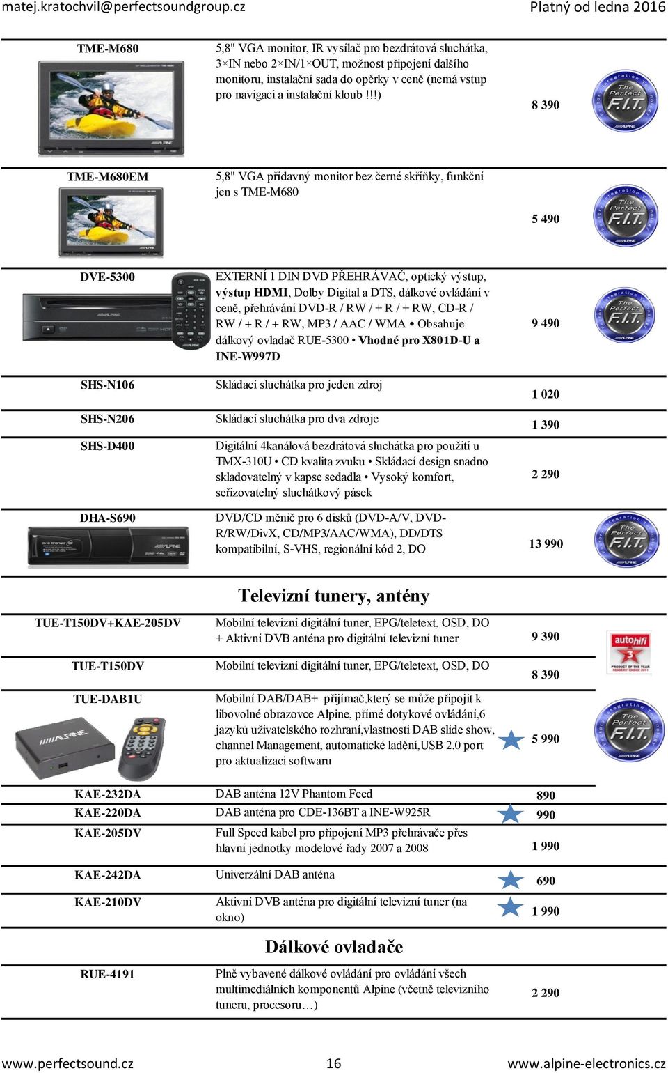 Dolby Digital a DTS, dálkové ovládání v ceně, přehrávání DVD-R / RW / + R / + RW, CD-R / RW / + R / + RW, MP3 / AAC / WMA Obsahuje dálkový ovladač RUE-5300 Vhodné pro X801D-U a INE-W997D Skládací