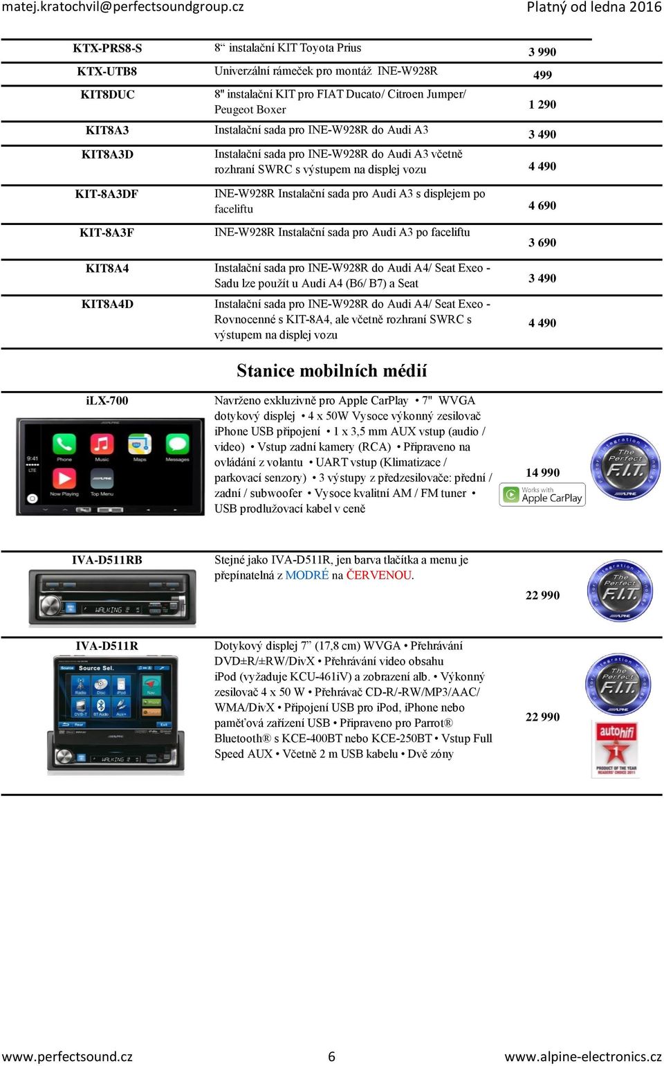 INE-W928R Instalační sada pro Audi A3 po faceliftu 3 990 499 1 290 3 490 4 490 4 690 3 690 KIT8A4 Instalační sada pro INE-W928R do Audi A4/ Seat Exeo - Sadu lze použít u Audi A4 (B6/ B7) a Seat