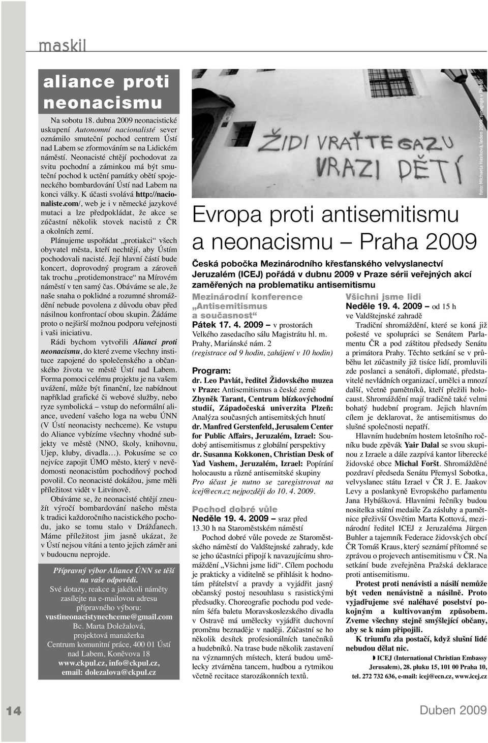 com/, web je i v německé jazykové mutaci a lze předpokládat, že akce se zúčastní několik stovek nacistů z ČR a okolních zemí.