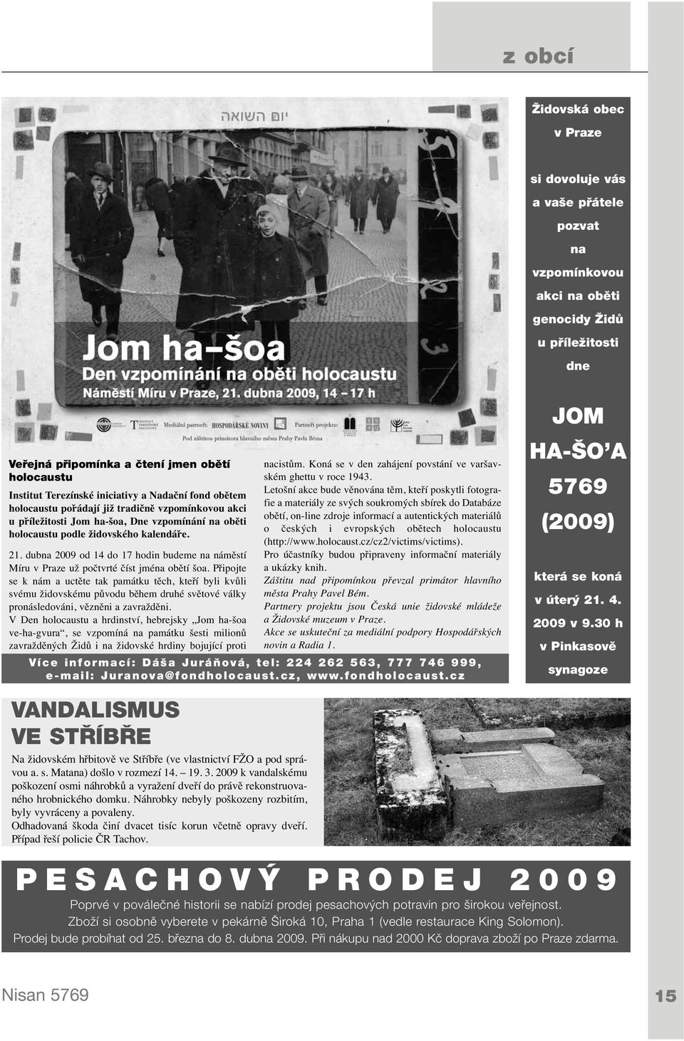 dubna 2009 od 14 do 17 hodin budeme na náměstí Míru v Praze už počtvrté číst jména obětí šoa.