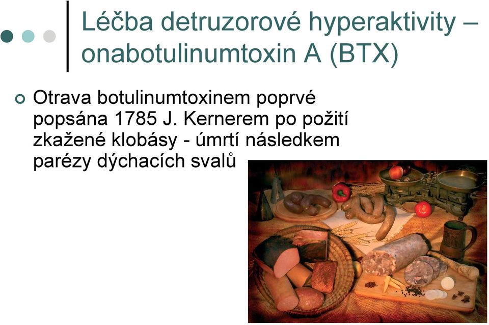 botulinumtoxinem poprvé popsána 1785 J.