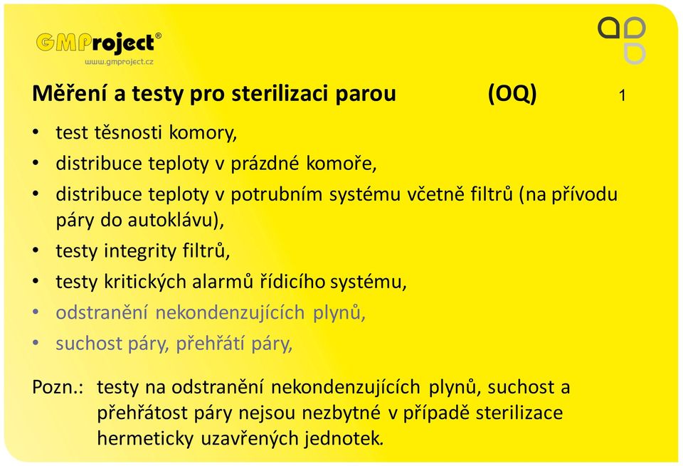 alarmů řídicího systému, odstranění nekondenzujících plynů, suchost páry, přehřátí páry, Pozn.