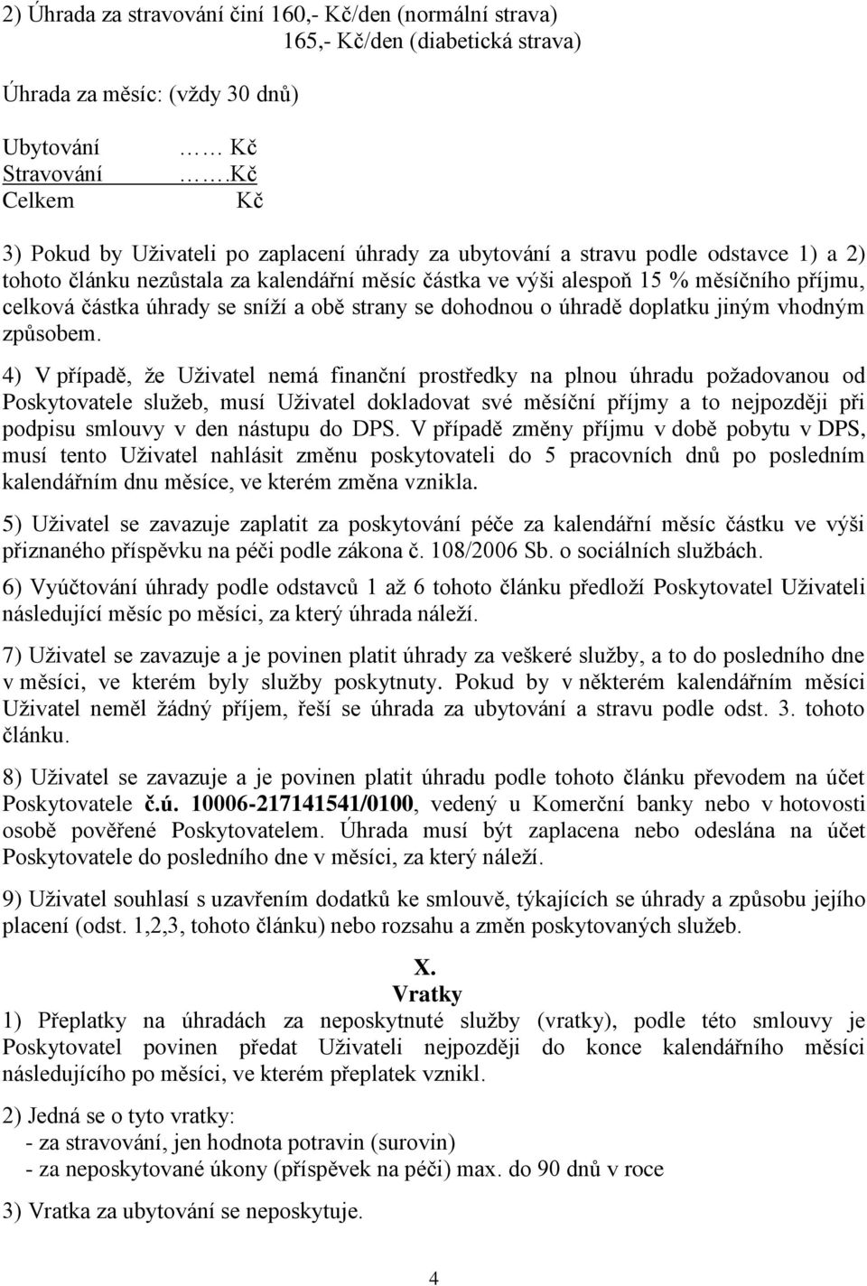 úhrady se sníží a obě strany se dohodnou o úhradě doplatku jiným vhodným způsobem.