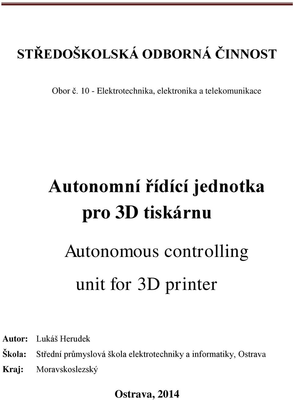 jednotka pro 3D tiskárnu Autonomous controlling unit for 3D printer Autor: