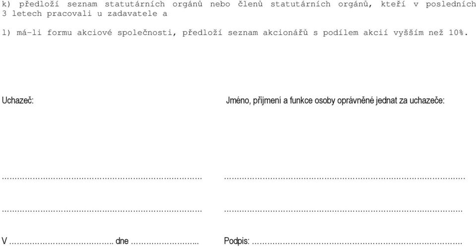 společnosti, předloží seznam akcionářů s podílem akcií vyšším než 10%.