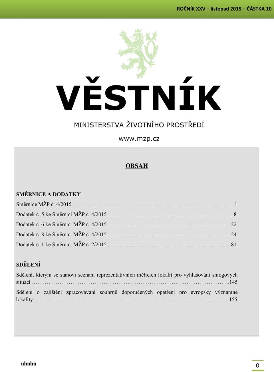 8 ke Směrnici MŽP č. 4/2015...24 Dodatek č. 1 ke Směrnici MŽP č. 2/2015.