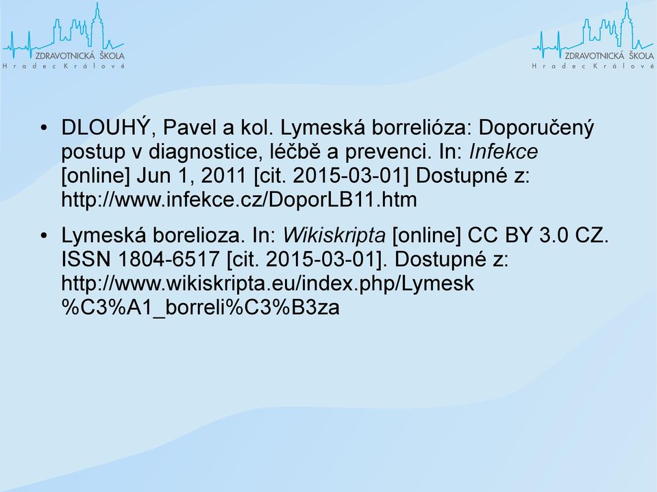 In: Infekce [online] Jun 1, 2011 [cit. 2015-03-01] Dostupné z: http://www.infekce.