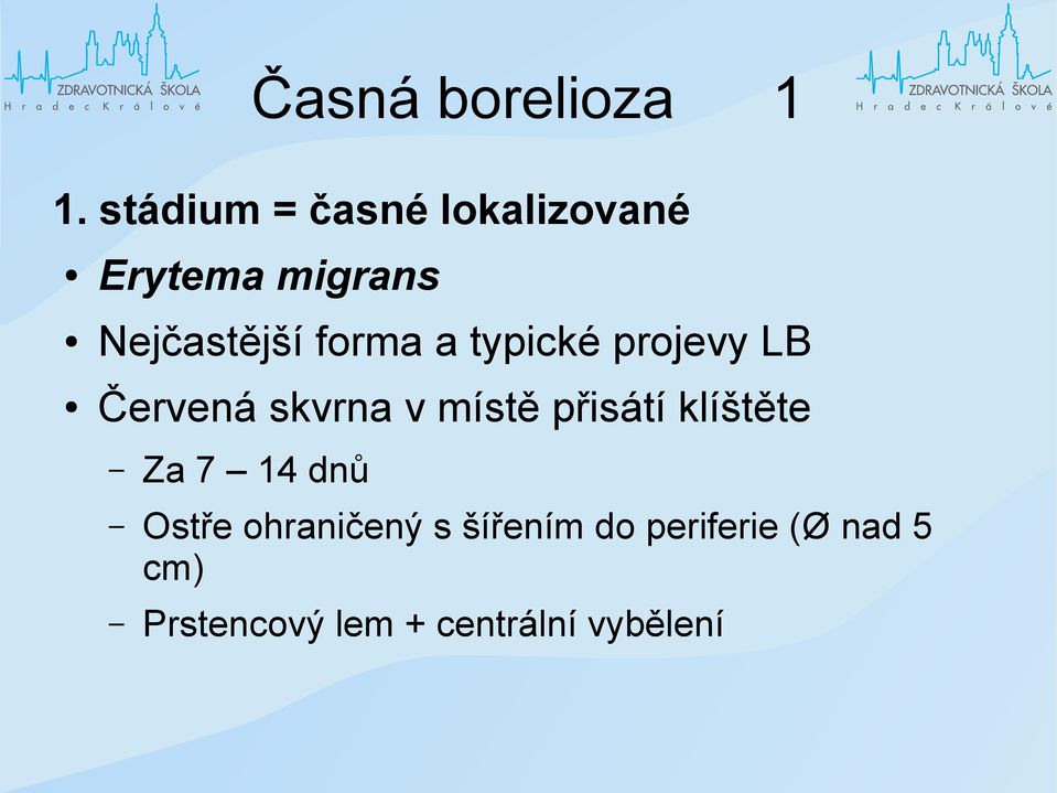 forma a typické projevy LB Červená skvrna v místě přisátí