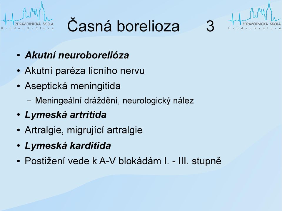 neurologický nález Lymeská artritida Artralgie, migrující