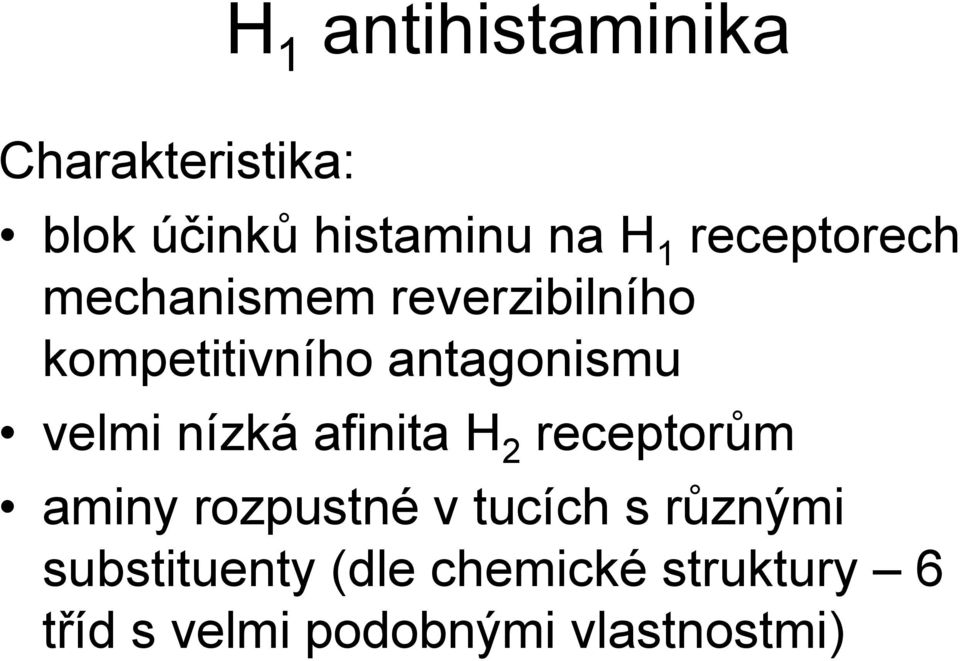 velmi nízká afinita H 2 receptorům aminy rozpustné v tucích s