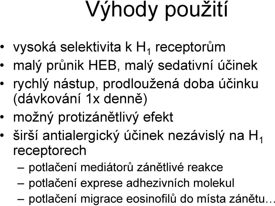 efekt širší antialergický účinek nezávislý na H 1 receptorech potlačení mediátorů