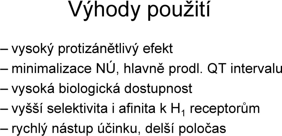 QT intervalu vysoká biologická dostupnost vyšší