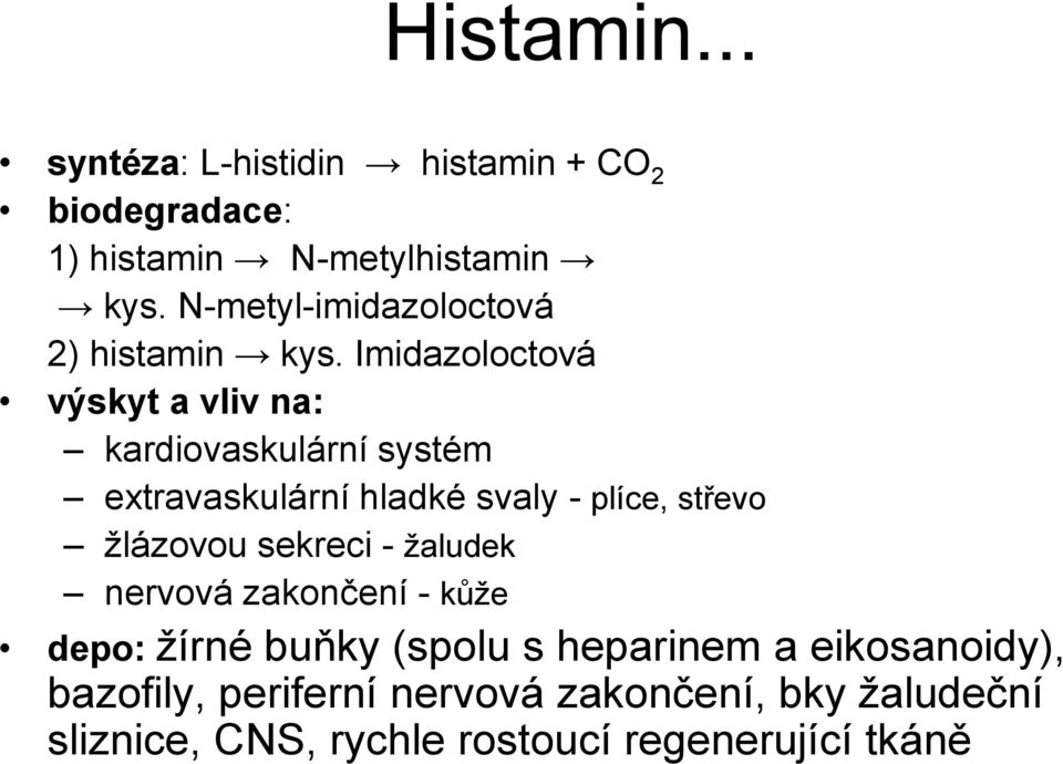 Imidazoloctová výskyt a vliv na: kardiovaskulární systém extravaskulární hladké svaly - plíce, střevo žlázovou