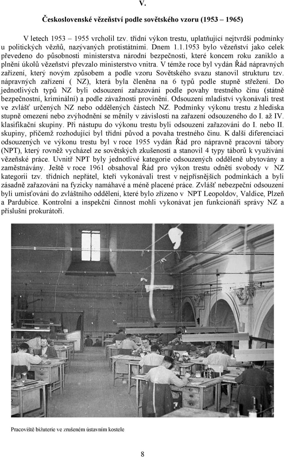 V témže roce byl vydán Řád nápravných zařízení, který novým způsobem a podle vzoru Sovětského svazu stanovil strukturu tzv.