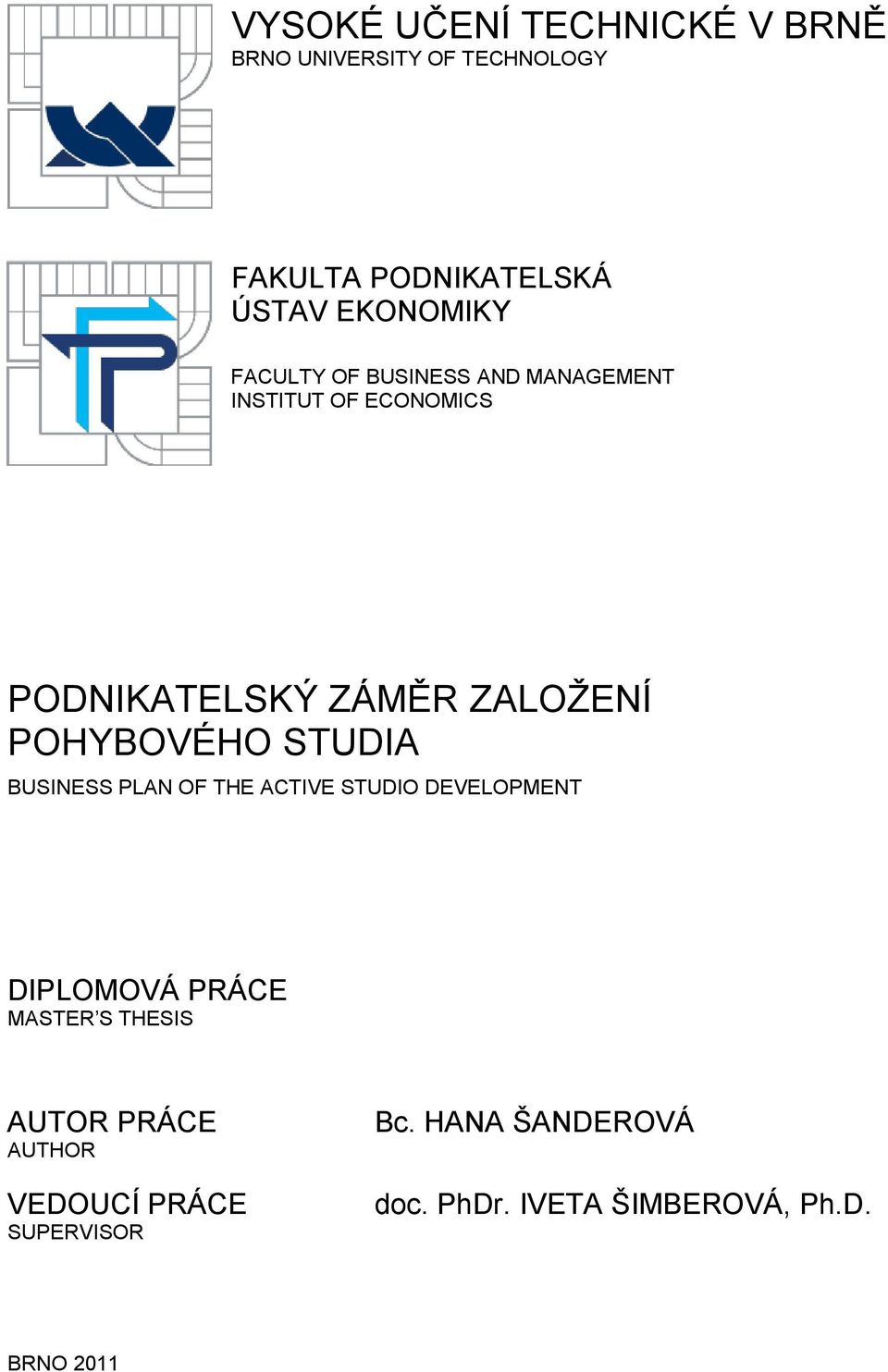 POHYBOVÉHO STUDIA BUSINESS PLAN OF THE ACTIVE STUDIO DEVELOPMENT DIPLOMOVÁ PRÁCE MASTER S THESIS