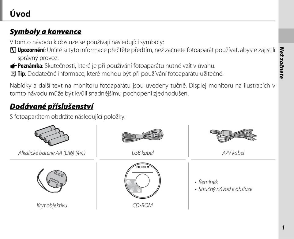 b Tip: Dodatečné informace, které mohou být při používání fotoaparátu užitečné. Nabídky a další text na monitoru fotoaparátu jsou uvedeny tučně.