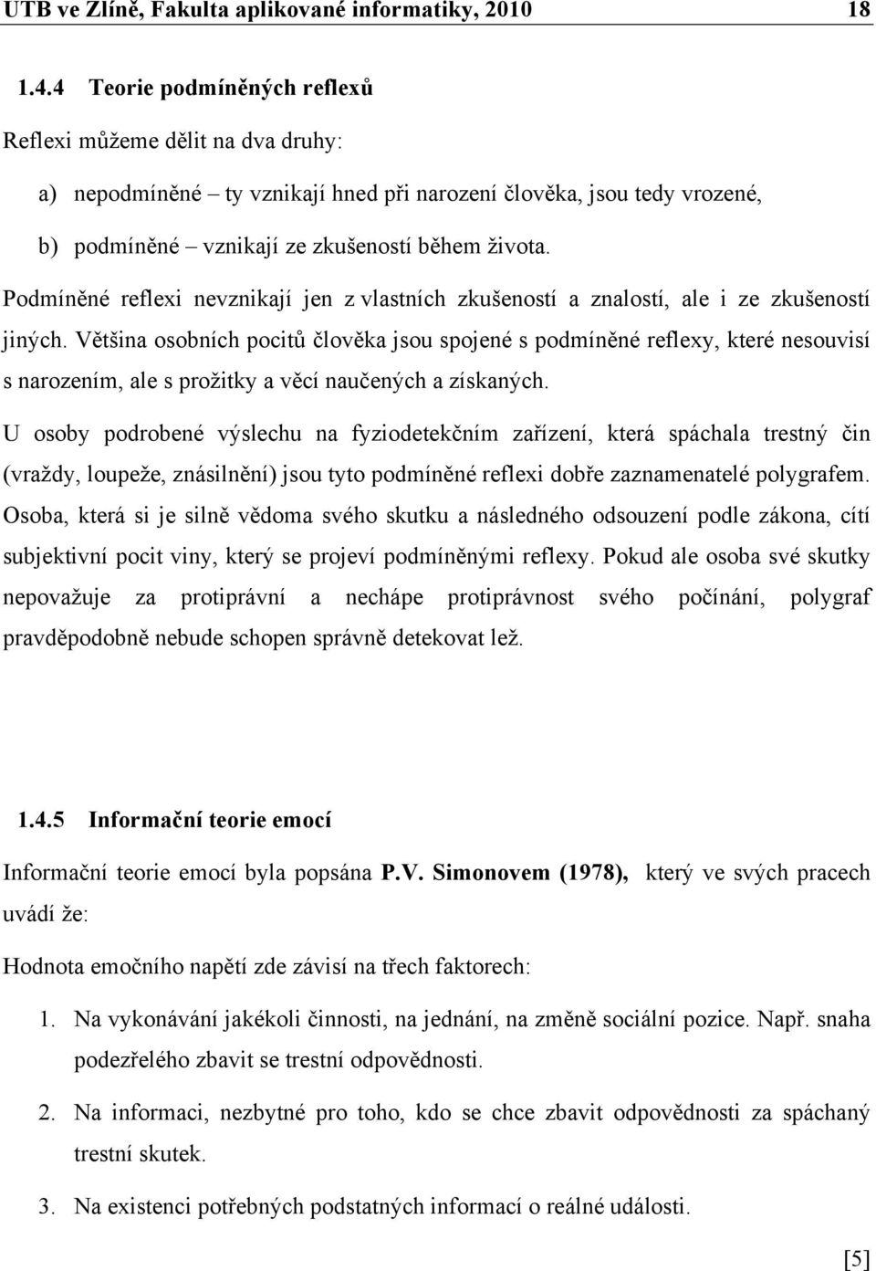 Podmíněné reflexi nevznikají jen z vlastních zkušeností a znalostí, ale i ze zkušeností jiných.