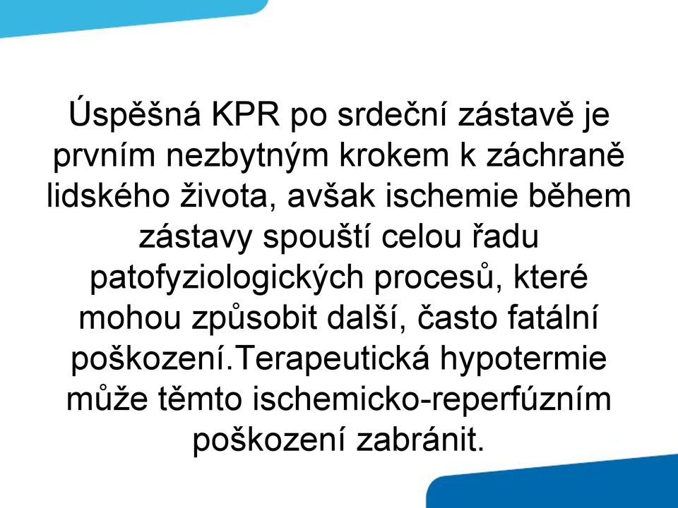 patofyziologických procesů, které mohou způsobit další, často fatální