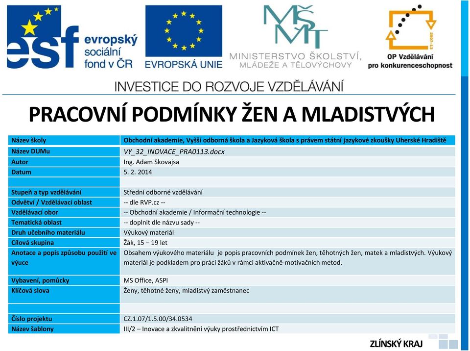 cz -- Vzdělávací obor -- Obchodní akademie / Informační technologie -- Tematická oblast -- doplnit dle názvu sady -- Druh učebního materiálu Výukový materiál Cílová skupina Žák, 15 19 let Anotace a