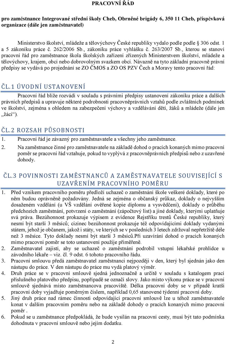 , kterou se stanoví pracovní řád pro zaměstnance škola školských zařízení zřízených Ministerstvem školství, mládeže a tělovýchovy, krajem, obcí nebo dobrovolným svazkem obcí.