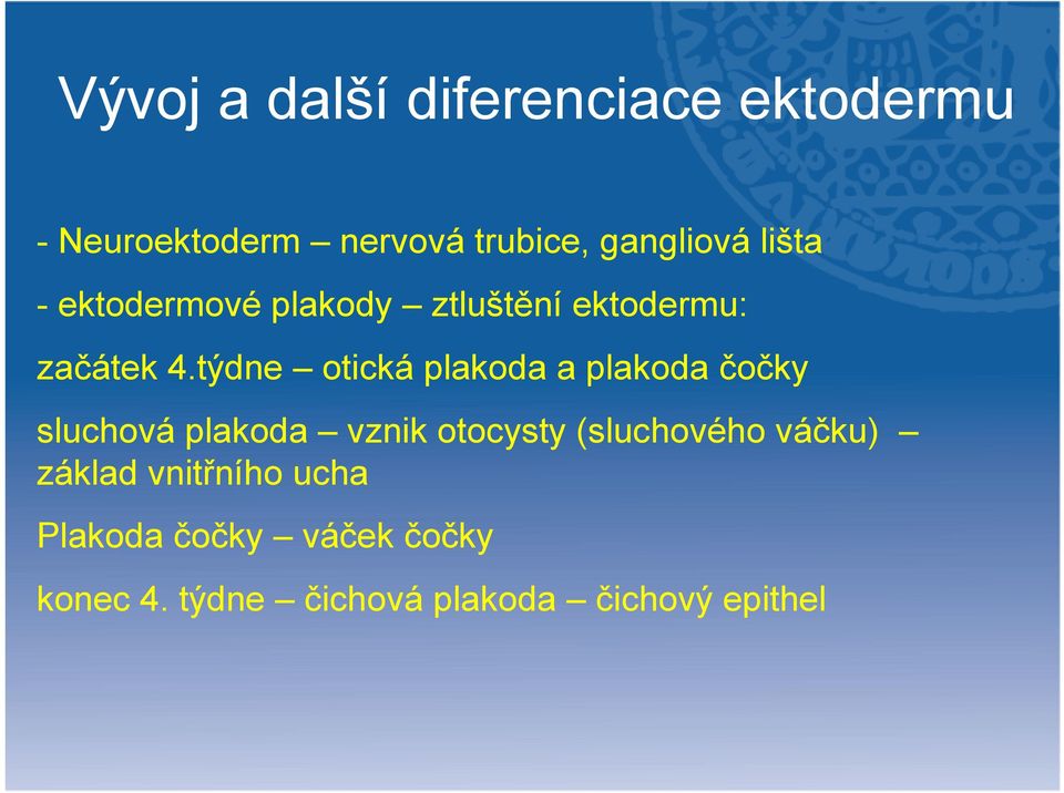 týdne otická plakoda a plakoda čočky sluchová plakoda vznik otocysty (sluchového