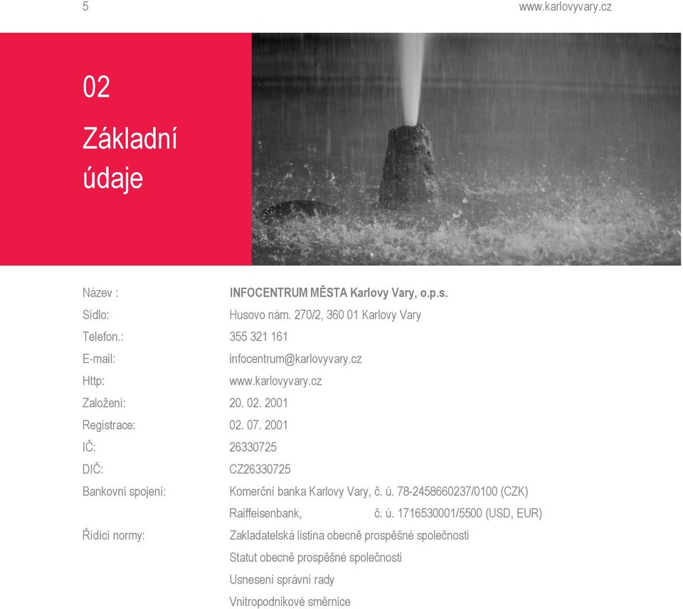 2001 IČ: 26330725 DIČ: CZ26330725 Bankovní spojení: Komerční banka Karlovy Vary, č. ú.