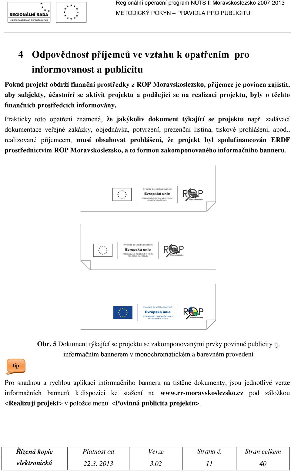 zadávací dokumentace veřejné zakázky, objednávka, potvrzení, prezenční listina, tiskové prohlášení, apod.