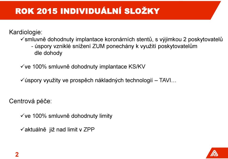 dohody ve 100% smluvně dohodnuty implantace KS/KV úspory využity ve prospěch nákladných