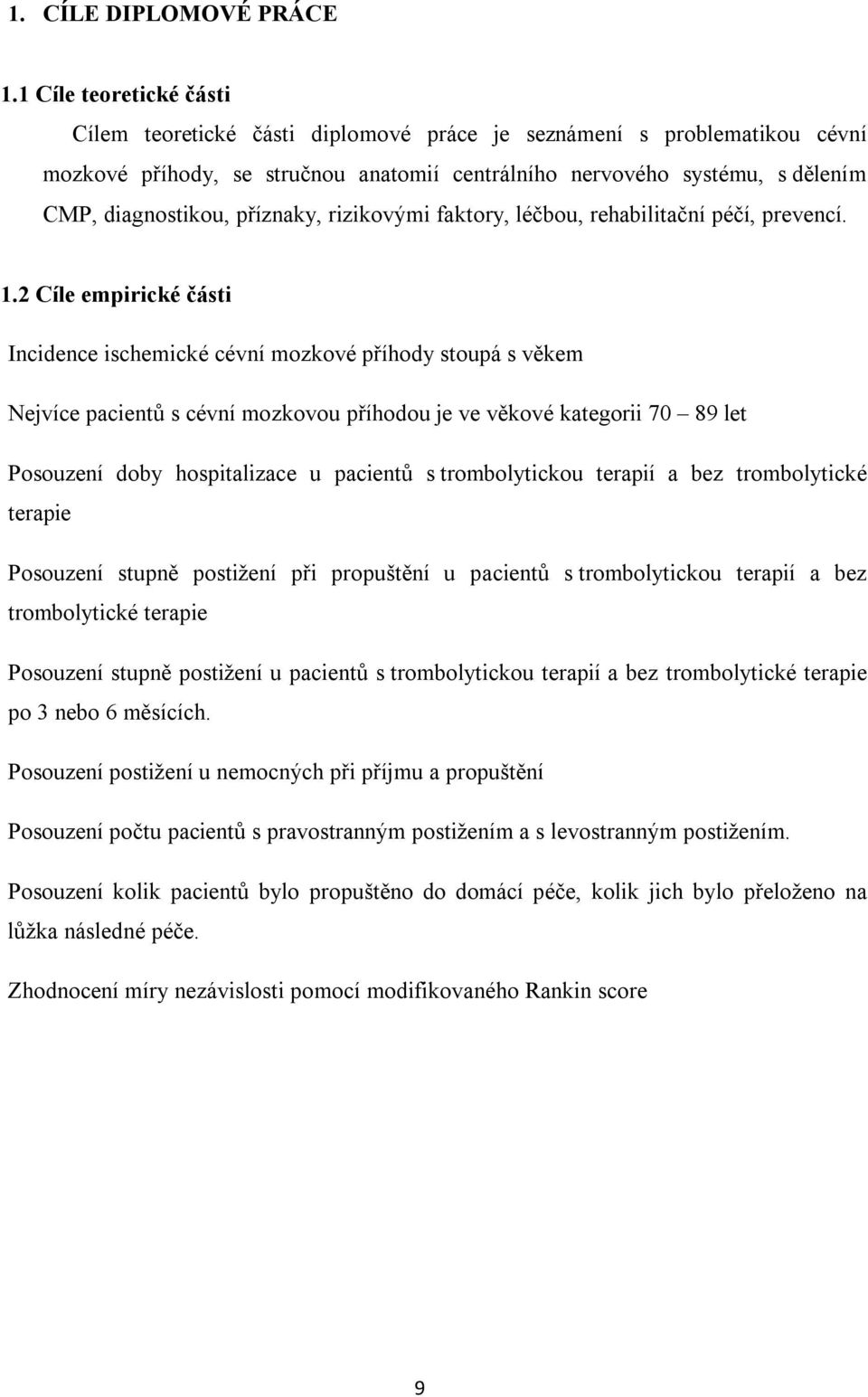 příznaky, rizikovými faktory, léčbou, rehabilitační péčí, prevencí. 1.