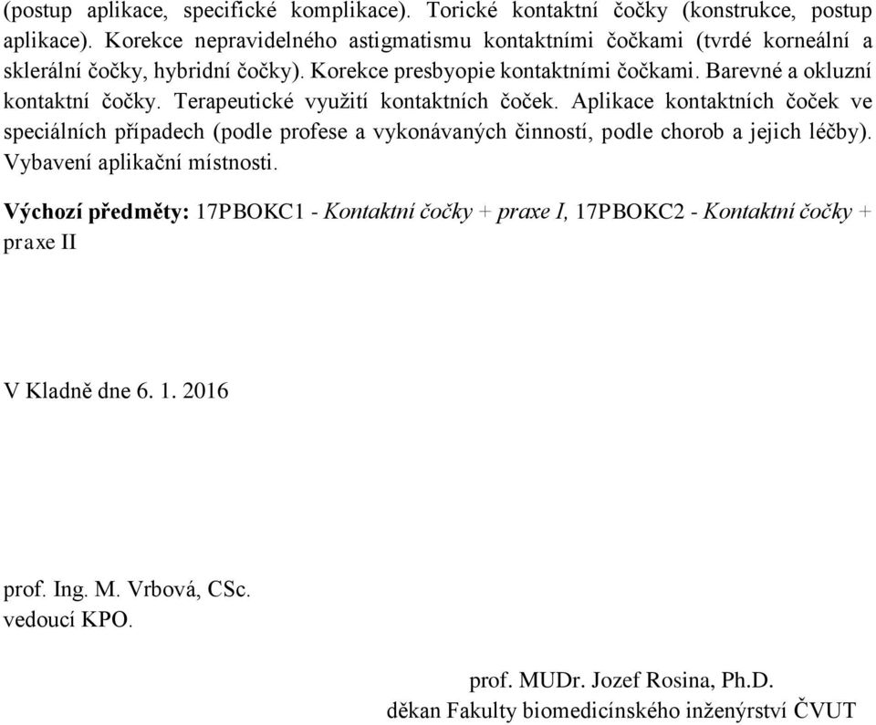 Barevné a okluzní kontaktní čočky. Terapeutické využití kontaktních čoček.