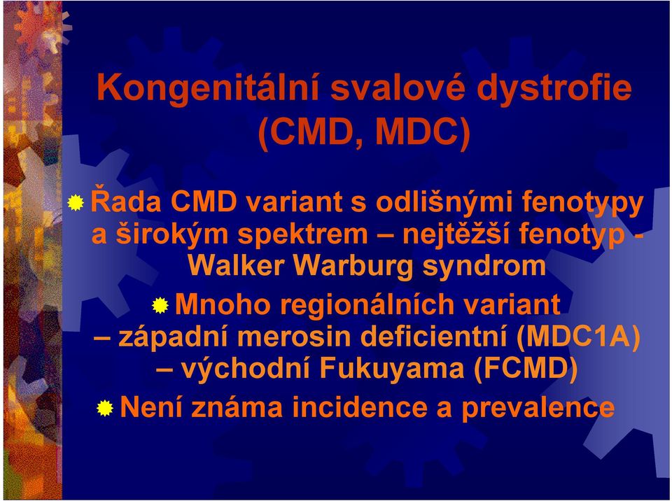 Warburg syndrom Mnoho regionálních variant západní merosin