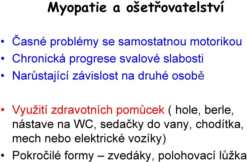 Využití zdravotních pomůcek ( hole, berle, nástave na WC, sedačky do